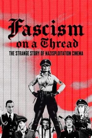 Fascism on a Thread- The Strange Story of Nazisploitation Cinema