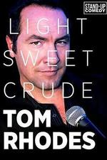 Tom Rhodes: Light, Sweet, Crude